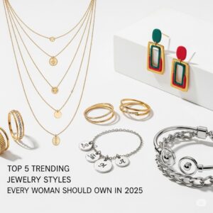 Top 5 Trending Jewelry Styles Every Woman Should Own in 2025